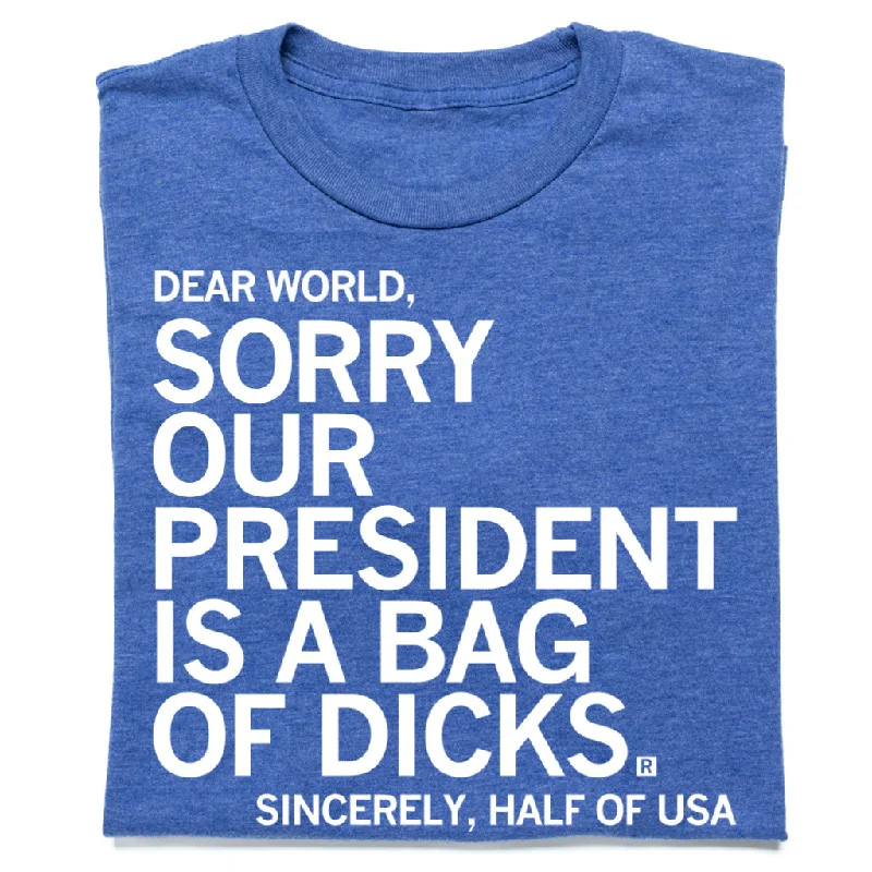 Stylish Women's Apparel Our President is a Bag of Dicks