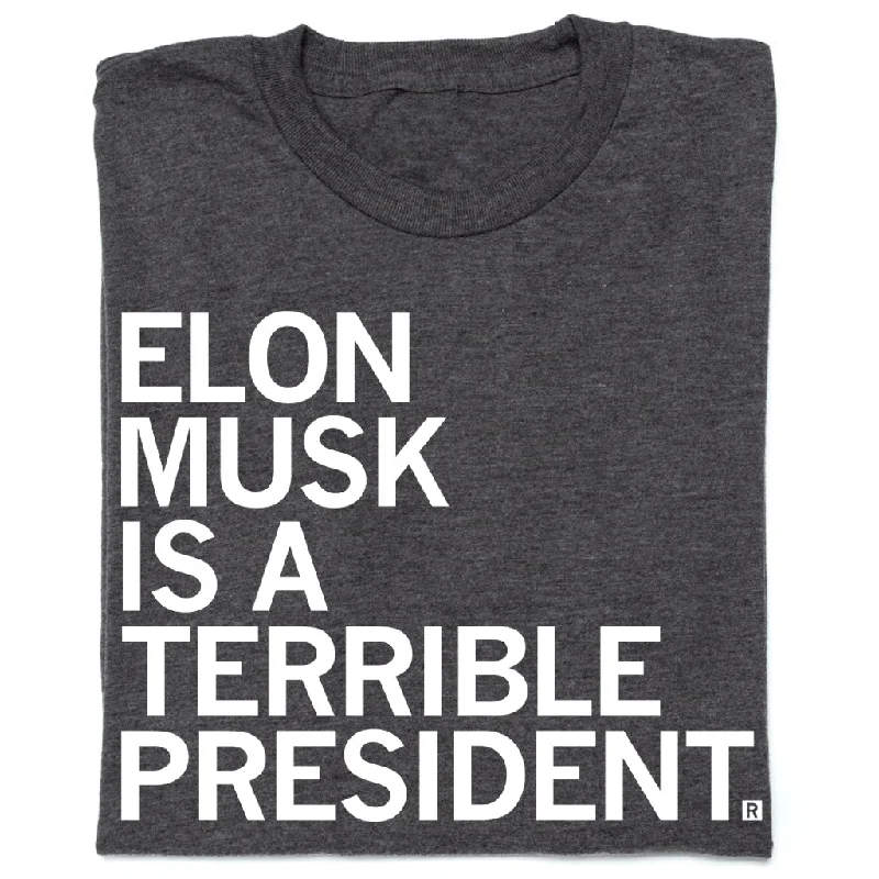 Women's Everyday Garments Elon Musk is a Terrible President