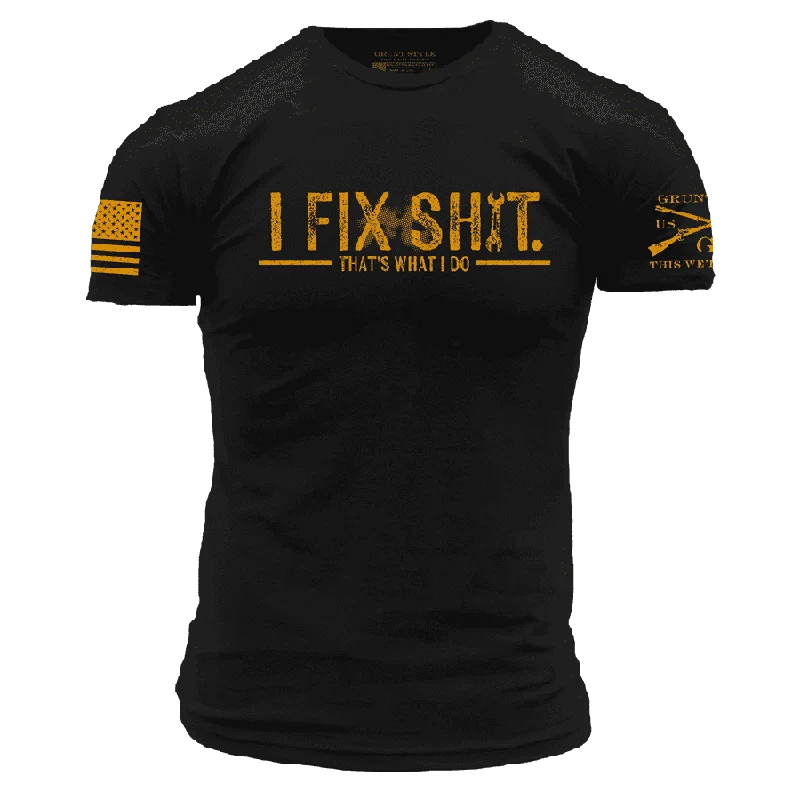 Limited Time Special Offer I Fix Sh*t T-Shirt - Black