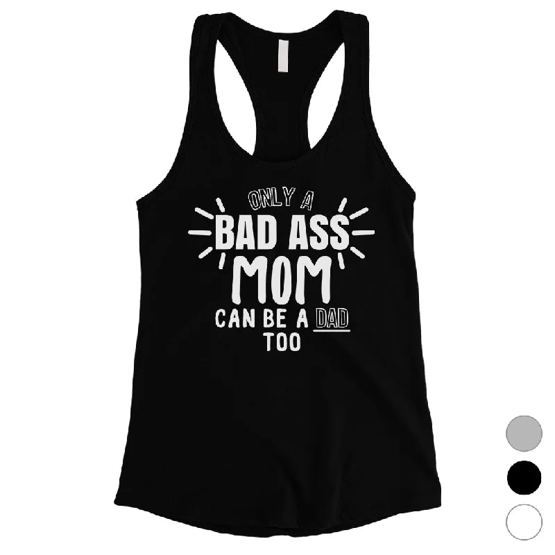 Hot Deals Bad Ass Mom Is Dad Womens Cute Mothers Day Tank Top For Single Moms